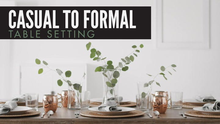 Casual To Formal Table Setting